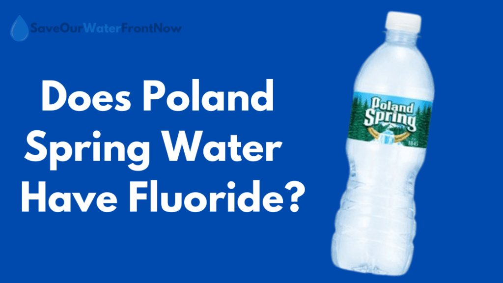 Does-Poland-Spring-Water-Have-Fluoride