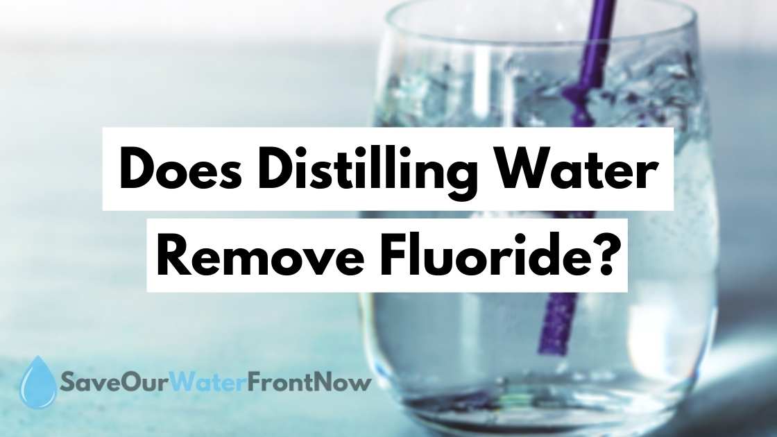 Does Distilling Water Remove Fluoride?