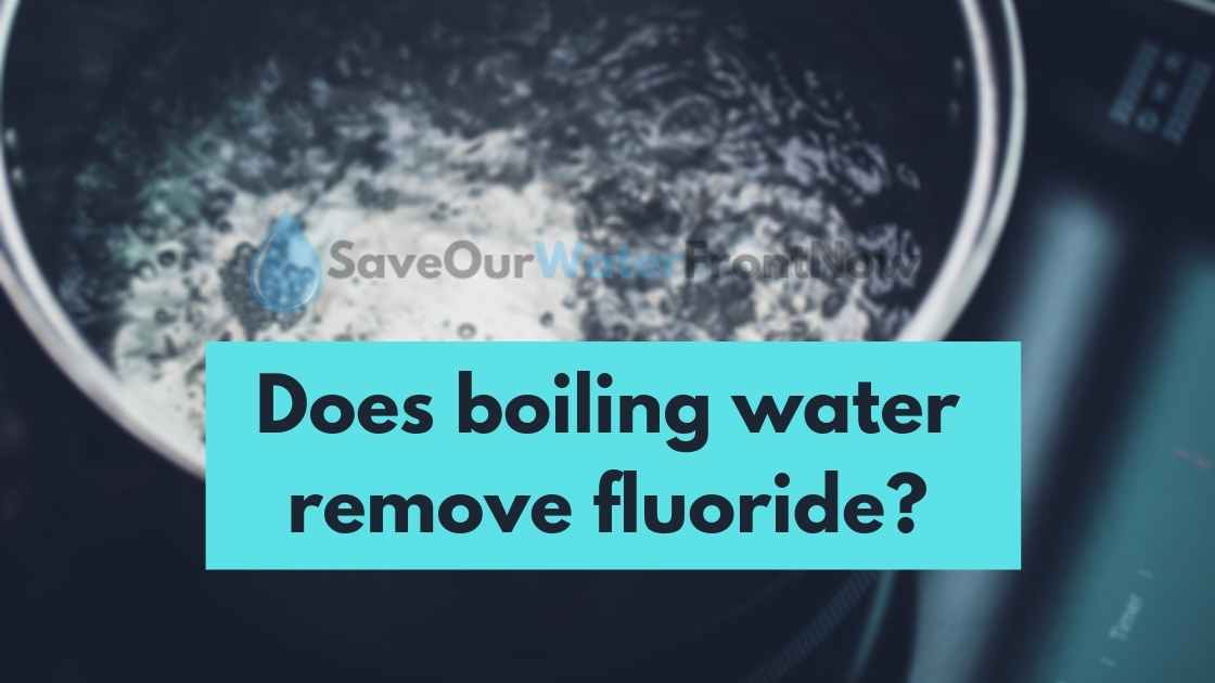 Does boiling water remove fluoride?