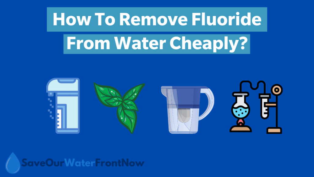 How To Remove Fluoride From Water Cheaply?